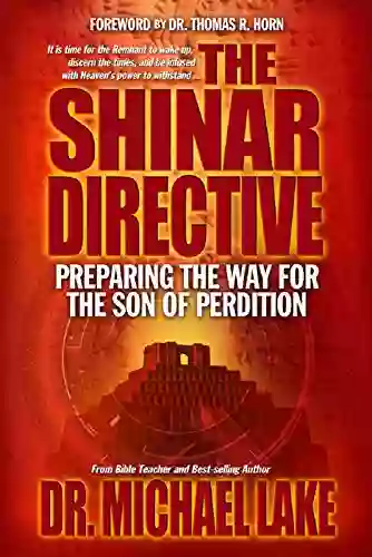 The Shinar Directive: Preparing The Way For The Son Of Perdition S Return