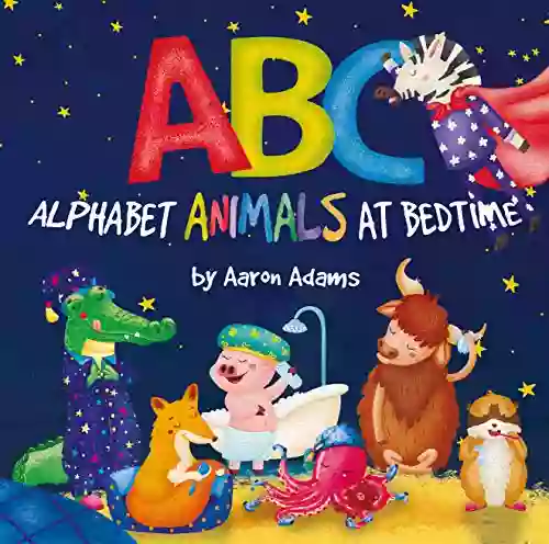 ABC: Alphabet Animals at Bedtime: Preschool rhyming bedtime ABC (Funny bedtime stories for kids ages 3 5 early learning the alphabet of English) (Cute children s ABC 1)