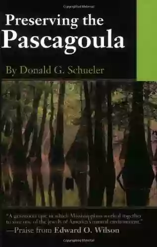 Preserving The Pascagoula Donald G Schueler