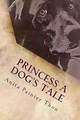 Princess A Dog S Tale: Princess Was A Survivor Of The 1959 Yellowstone Earthquake This Account Is Written In Her Words If She Could Talk What Would She Tell Us About The Experiences She Faced