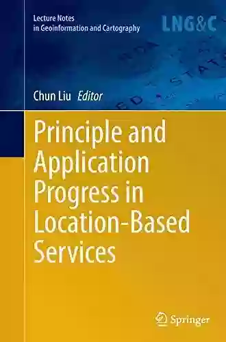 Principle And Application Progress In Location Based Services (Lecture Notes In Geoinformation And Cartography)