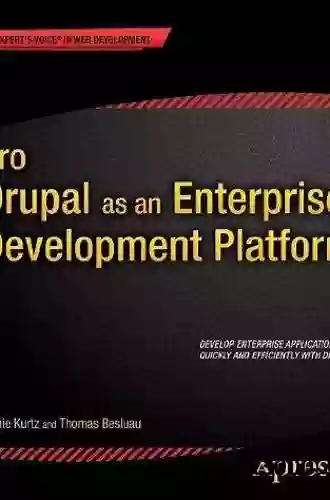 Pro Drupal As An Enterprise Development Platform (Expert S Voice In Web Development)