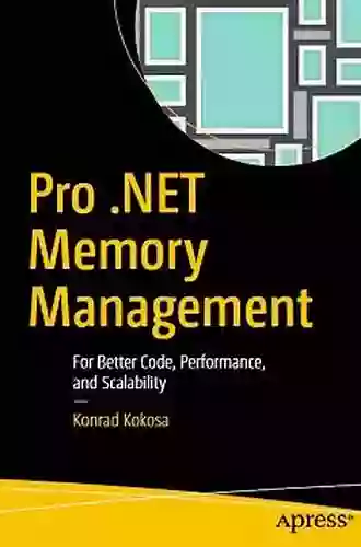 Pro NET Memory Management: For Better Code Performance And Scalability