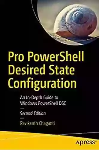 Pro PowerShell Desired State Configuration: An In Depth Guide To Windows PowerShell DSC