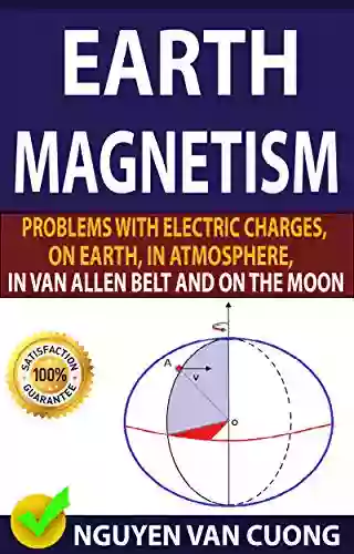 EARTH MAGNETISM: Problems With Electric Charges On Earth In Atmosphere In Van Allen Belt And On The Moon