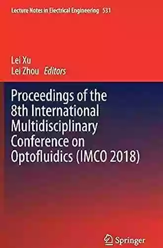 Proceedings of the 8th International Multidisciplinary Conference on Optofluidics (IMCO 2018) (Lecture Notes in Electrical Engineering 531)