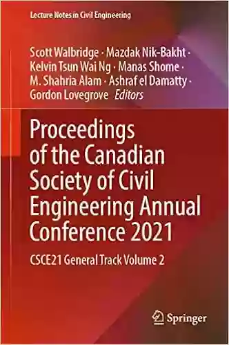 Proceedings Of The Canadian Society Of Civil Engineering Annual Conference 2021: CSCE21 General Track Volume 2 (Lecture Notes In Civil Engineering 240)