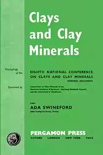 Clays And Clay Minerals: Proceedings Of The Eighth National Conference On Clays And Clay Minerals