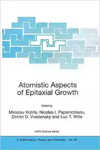 Atomistic Aspects of Epitaxial Growth: Proceedings of the NATO Advanced Research Workshop Held in Dasia Corfu Greece June 25 30 2001 (NATO Science Mathematics Physics and Chemistry 65)