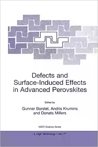 Defects and Surface Induced Effects in Advanced Perovskites: Proceedings of the NATO Advanced Research Workshop Jurmala Latvia 23 25 August 1999 (NATO Science Partnership Subseries: 3 77)