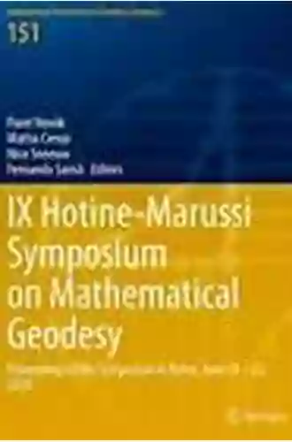 IX Hotine Marussi Symposium On Mathematical Geodesy: Proceedings Of The Symposium In Rome June 18 22 2018 (International Association Of Geodesy Symposia 151)