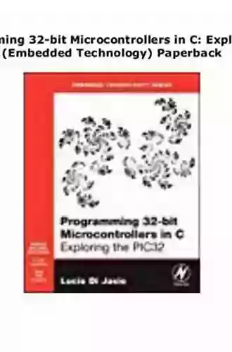 Programming 32 bit Microcontrollers in C: Exploring the PIC32 (Embedded Technology)