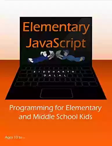 Elementary JavaScript: Programming for Elementary and Middle School Kids (JavaScript For Kids 1)