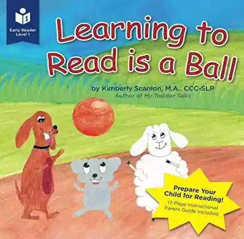 Learning To Read Is A Ball: Promote Your Child S Language Development Early Literacy Skills (Early Reader Level 1)