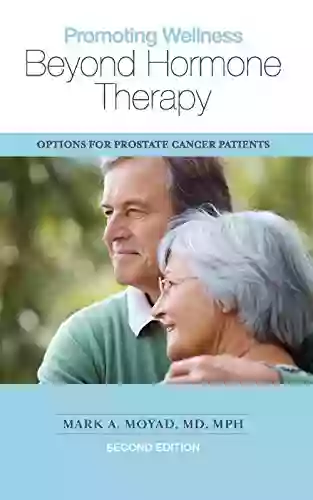 Promoting Wellness Beyond Hormone Therapy Second Edition: Options For Prostate Cancer Patients