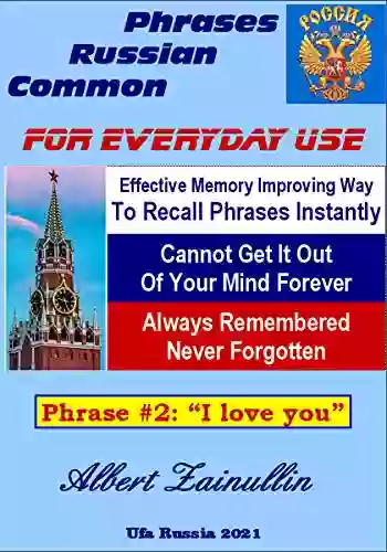 Always Remembered Never Forgotten: Proven Way Of Memorizing Russian Phrases To Recall It Instantly (Phrase #3: Thanks)