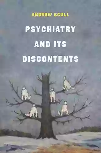 Psychiatry And Its Discontents Andrew Scull