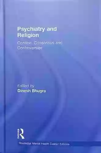 Psychiatry And Religion: Context Consensus And Controversies