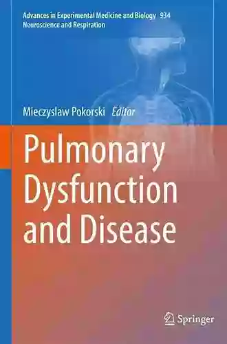 Pulmonary Dysfunction And Disease (Advances In Experimental Medicine And Biology 934)