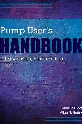 Pump User S Handbook: Life Extension Fourth Edition