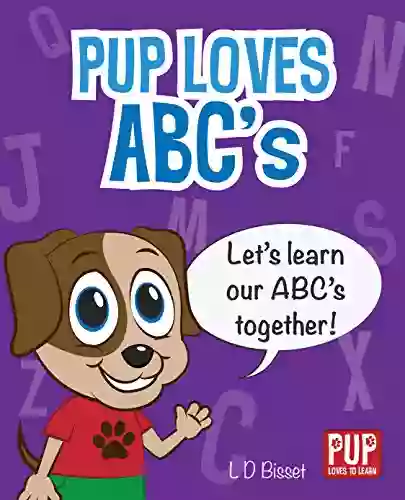 PUP LOVES ABC S Educational Picture Teaching Alphabet Letters Sounds To Toddlers And Preschool Kids (Pup Loves To Learn)