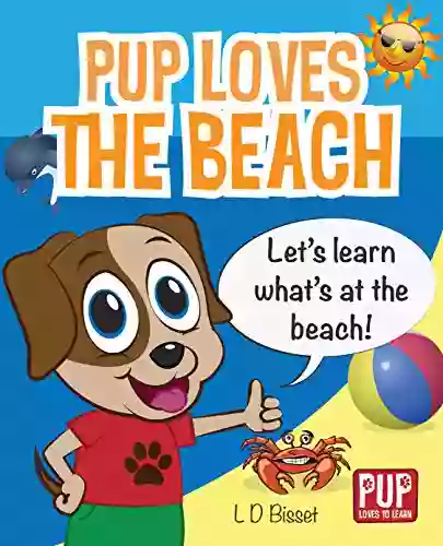 PUP LOVES THE BEACH Educational About The Beach For Preschoolers Toddlers (Pup Loves To Learn)