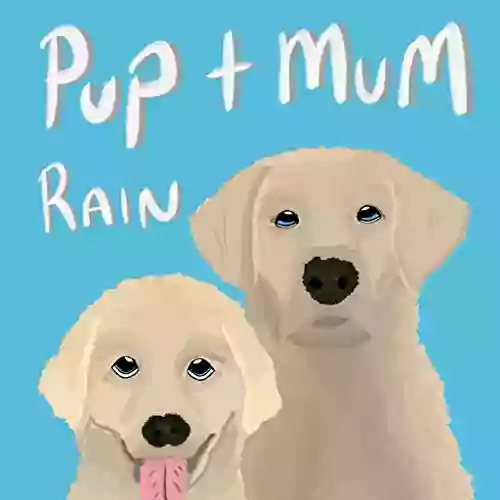 Pup Mum : The Rain A M W