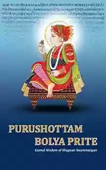 Purushottam Bolya Prite: Eternal Wisdom Of Bhagwan Swaminarayan