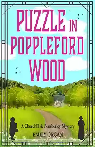 Puzzle in Poppleford Wood (Churchill and Pemberley 3) (Churchill and Pemberley Cozy Mystery Series)