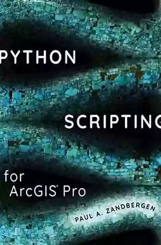 Python Scripting For ArcGIS Paul A Zandbergen