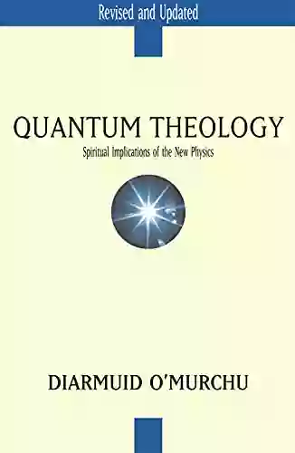 Quantum Theology: Spiritual Implications Of The New Physics