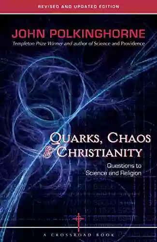 Quarks Chaos Christianity: Questions To Science And Religion