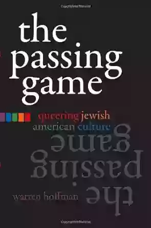 The Passing Game: Queering Jewish American Culture (Judaic Traditions In Literature Music And Art) (Judaic Traditions In Literature Music And Art)