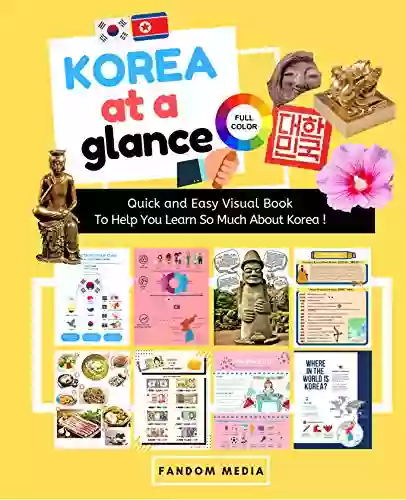 KOREA AT A GLANCE (FULL COLOR): Quick And Easy Visual To Help You Learn And Understand Korea (The K Pop Dictionary)