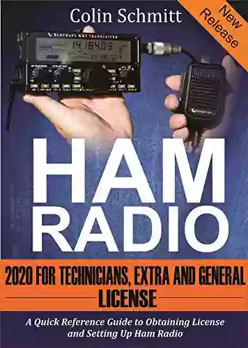 HAM RADIO 2020 For Technicians Extras And General License : A Quick Reference To Obtaining License And Setting Up Ham Radio