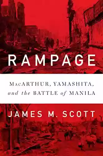 Rampage: MacArthur Yamashita and the Battle of Manila