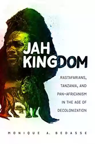 Jah Kingdom: Rastafarians Tanzania and Pan Africanism in the Age of Decolonization