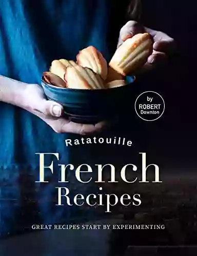 Ratatouille French Recipes: Great Recipes Start By Experimenting