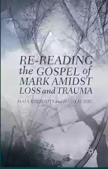 Re Reading The Gospel Of Mark Amidst Loss And Trauma