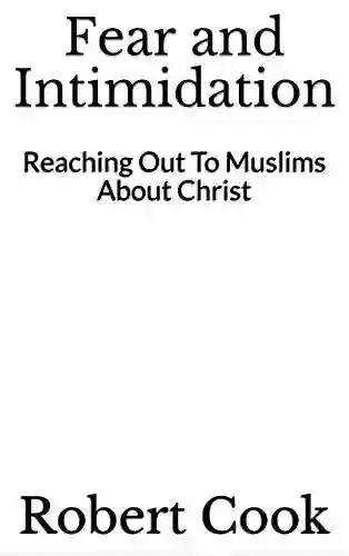 Fear And Intimidation: Reaching Out To Muslims About Christ