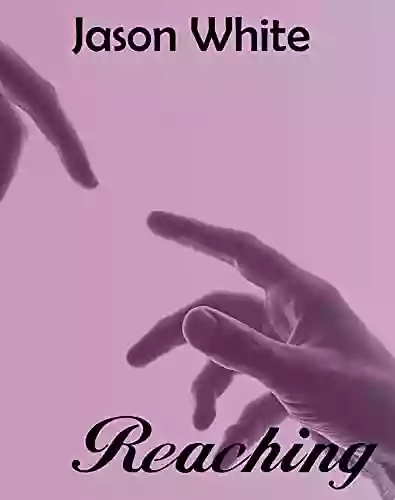 Reaching (Reaching Poetry Collection) Jason White