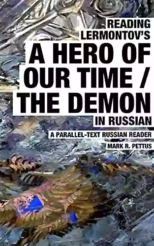 Reading Lermontov S A Hero Of Our Time / The Demon In Russian: A Parallel Text Russian Reader (Reading Russian 4)