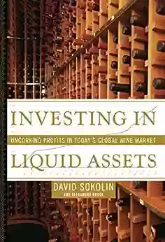 Investing In Liquid Assets: Uncorking Profits In Today S Global Wine Market