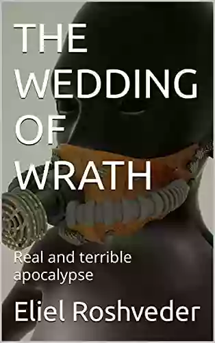 THE WEDDING OF WRATH: Real And Terrible Apocalypse (Instruction For The Approaching Apocalypse 7)