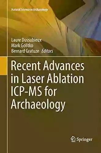 Recent Advances In Laser Ablation ICP MS For Archaeology (Natural Science In Archaeology)