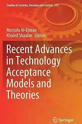 Recent Advances In Technology Acceptance Models And Theories (Studies In Systems Decision And Control 335)