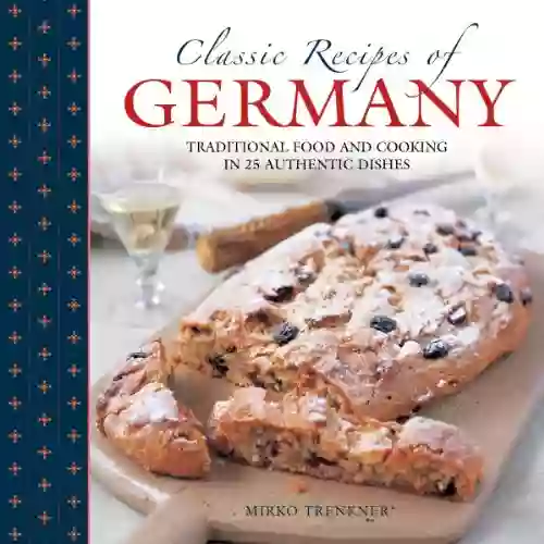 Classic Recipes Of Germany Mirko Trenkner