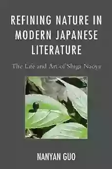 Refining Nature In Modern Japanese Literature: The Life And Art Of Shiga Naoya (AsiaWorld 15)