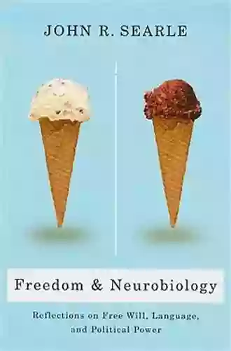 Freedom and Neurobiology: Reflections on Free Will Language and Political Power (Columbia Themes in Philosophy)