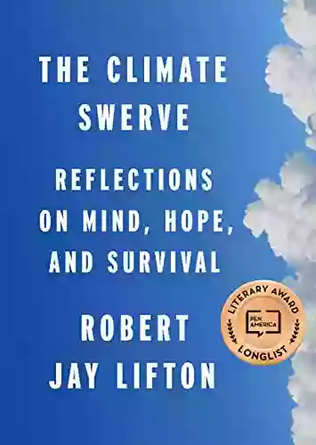 The Climate Swerve: Reflections on Mind Hope and Survival